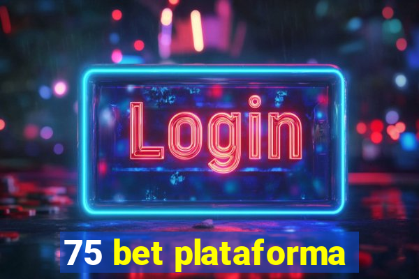 75 bet plataforma